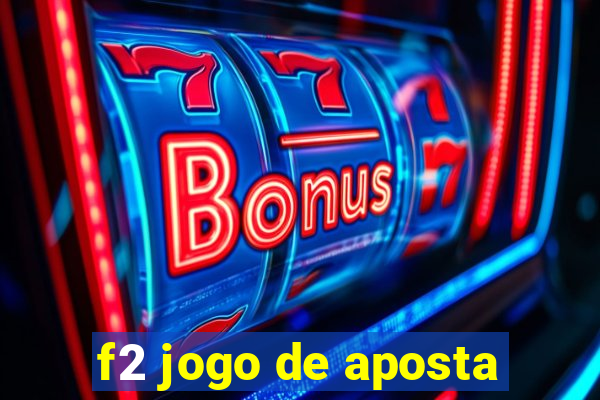 f2 jogo de aposta