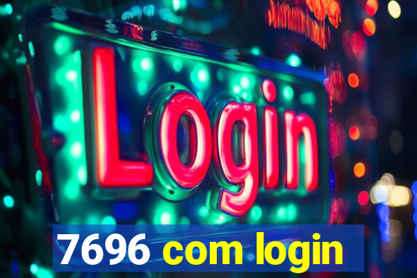 7696 com login