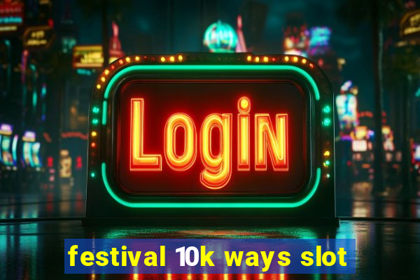 festival 10k ways slot