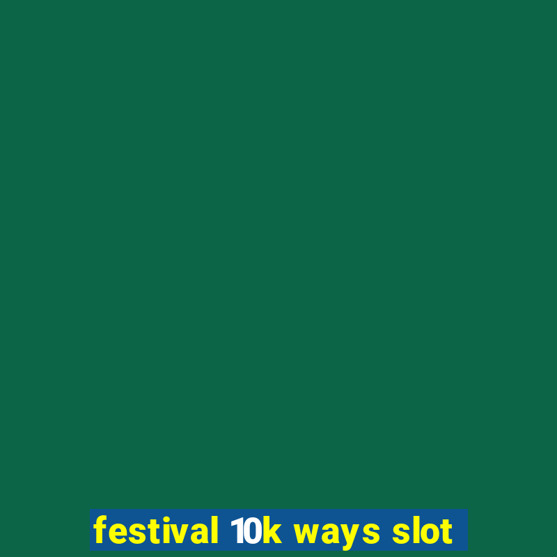 festival 10k ways slot