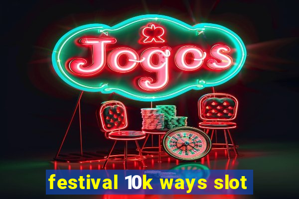 festival 10k ways slot