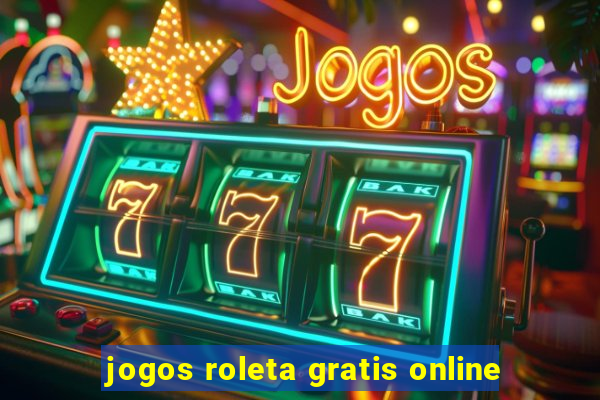 jogos roleta gratis online