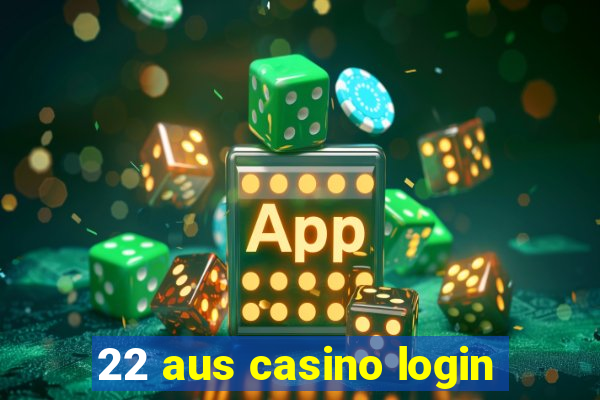 22 aus casino login