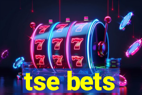 tse bets