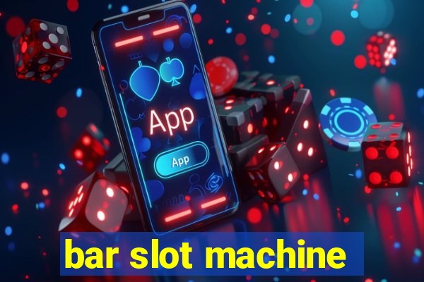 bar slot machine