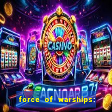 force of warships: jogo online