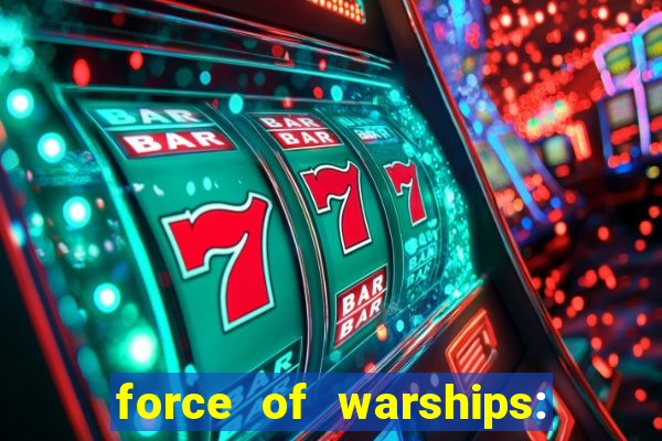 force of warships: jogo online