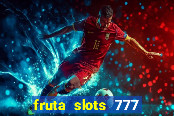 fruta slots 777 mega jackpot