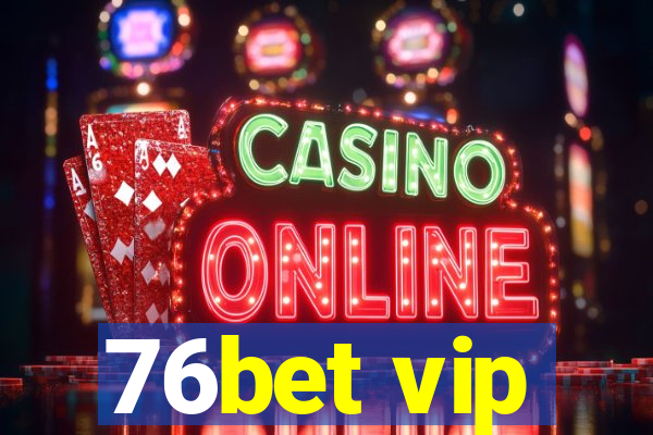 76bet vip