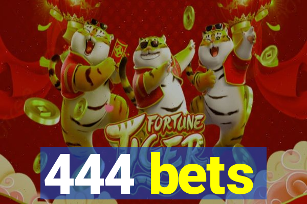 444 bets