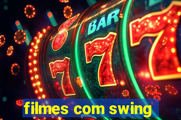 filmes com swing