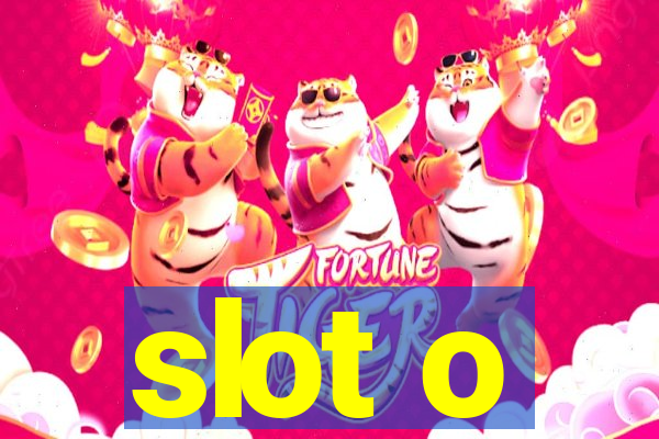 slot o