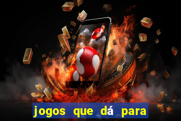 jogos que dá para ganhar dinheiro