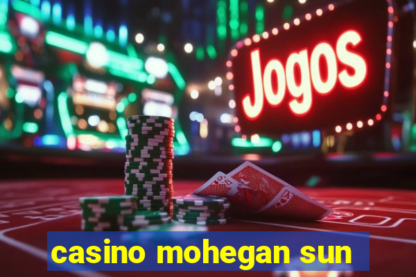 casino mohegan sun