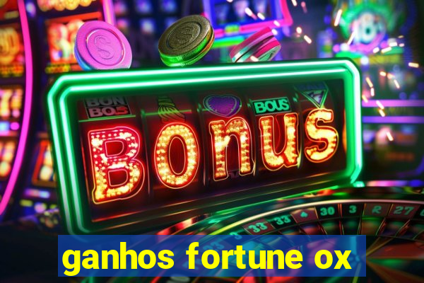 ganhos fortune ox