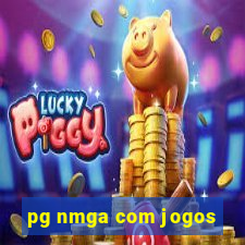 pg nmga com jogos