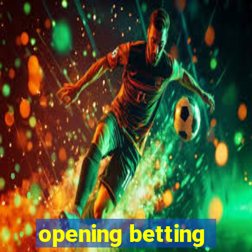 opening betting