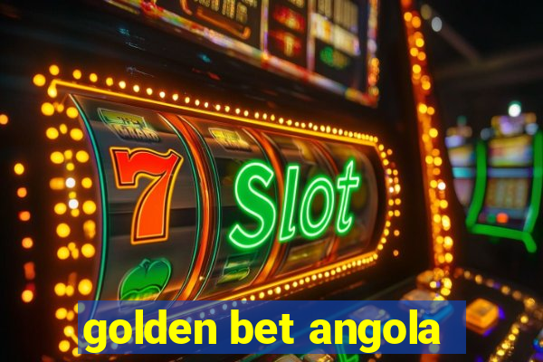 golden bet angola