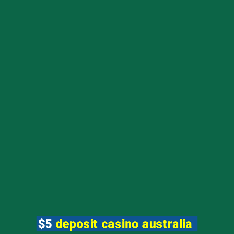 $5 deposit casino australia