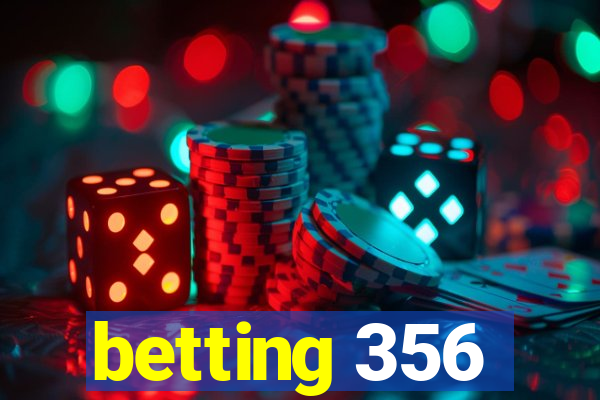 betting 356