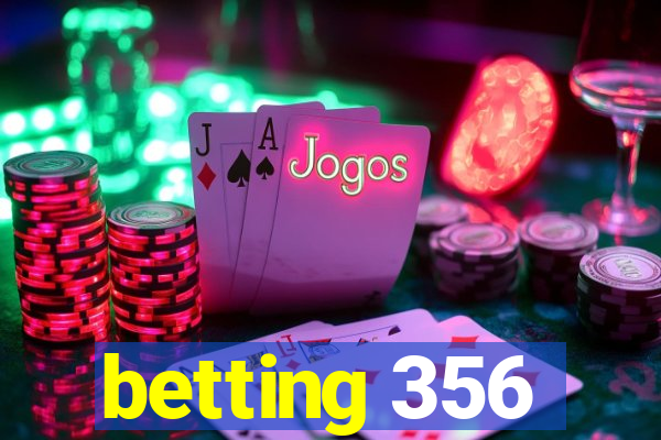 betting 356