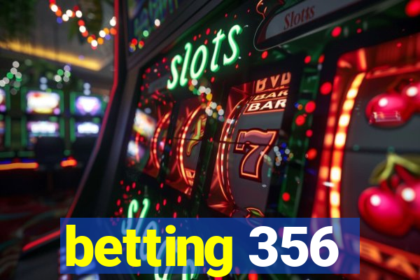 betting 356