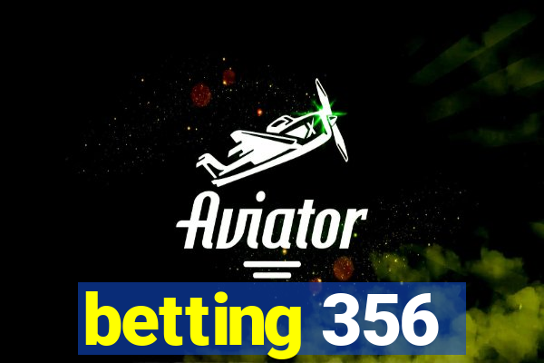 betting 356