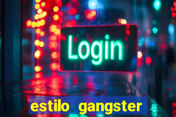 estilo gangster anos 90