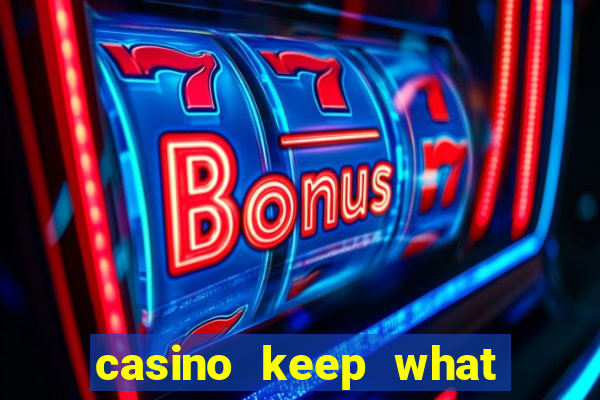 casino keep what you win