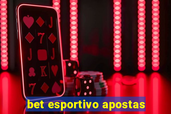 bet esportivo apostas