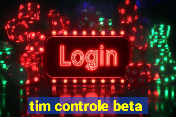 tim controle beta