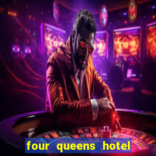 four queens hotel casino las vegas