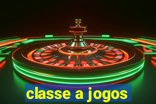 classe a jogos