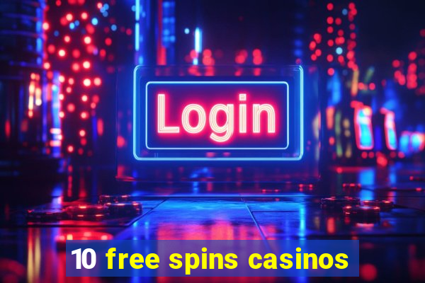 10 free spins casinos