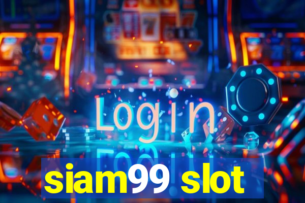 siam99 slot