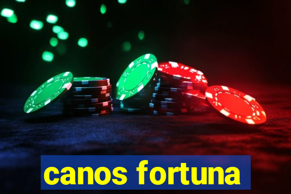 canos fortuna