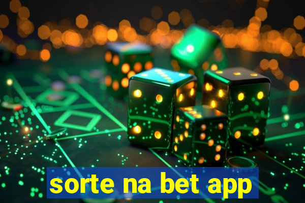 sorte na bet app