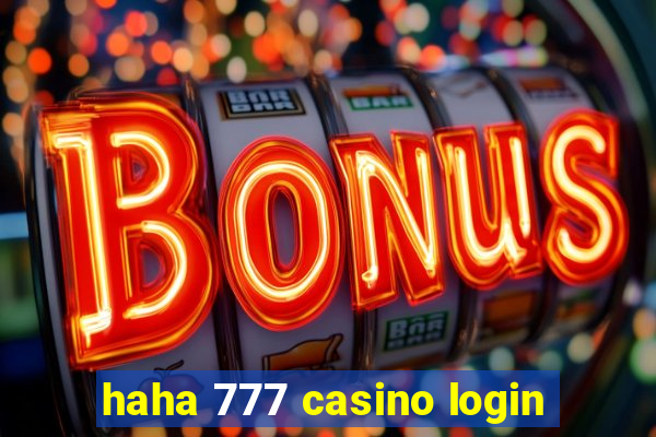 haha 777 casino login