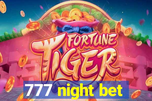 777 night bet