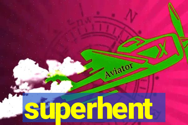 superhent