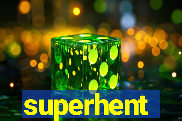 superhent