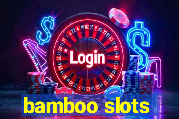 bamboo slots