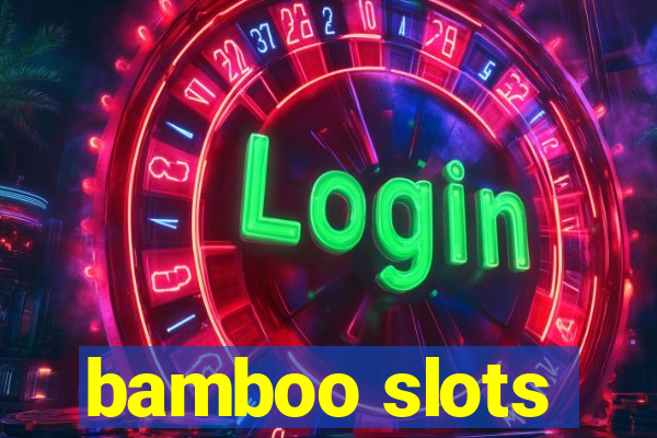 bamboo slots