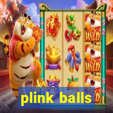 plink balls