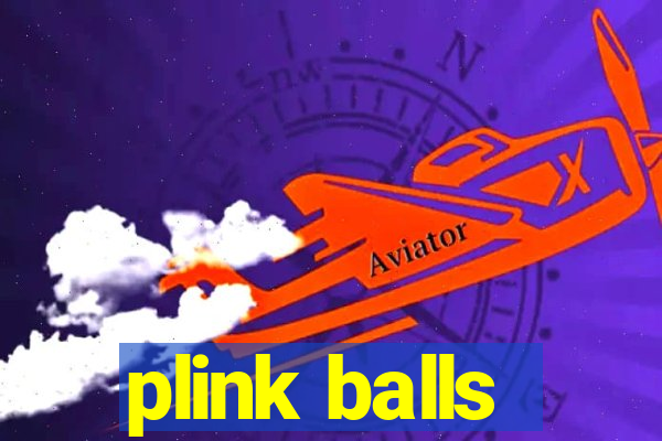 plink balls