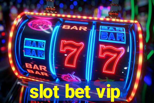 slot bet vip