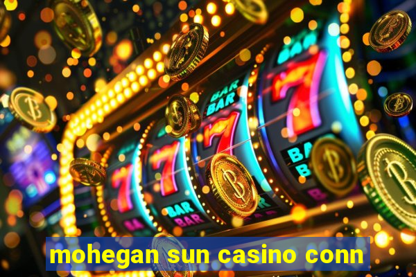 mohegan sun casino conn