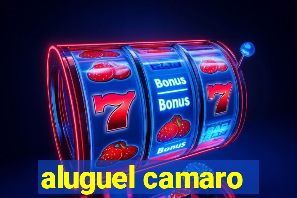 aluguel camaro