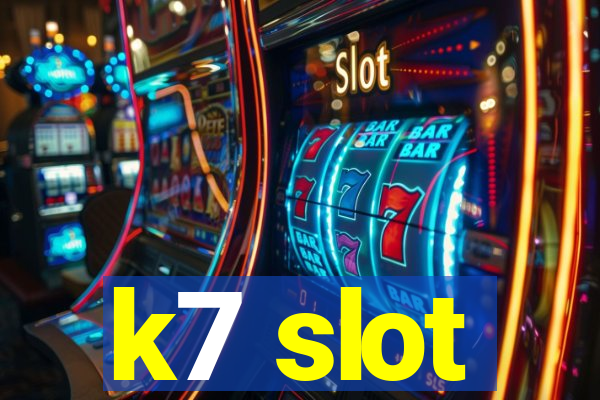 k7 slot