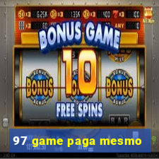 97 game paga mesmo